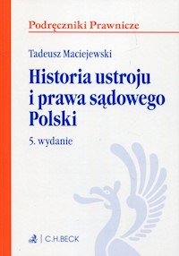 Historia ustroju i prawa sądowego Polski - Maciejewski Tadeusz - książka