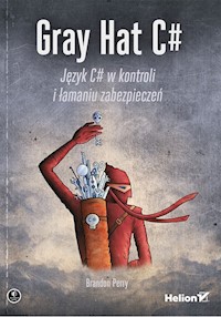Gray Hat C#. Język C# w kontroli i łamaniu zabezpieczeń - Perry Brandon - książka
