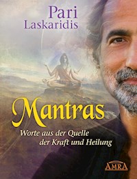 Mantras - mein langjähriges Wissen. Worte aus der Quelle der Kraft und Heilung - Pari Laskaridis - ebook