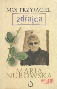 Mój przyjaciel zdrajca - Maria Nurowska - ebook