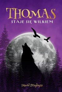 Thomas staje się wilkiem - Dawid Przybysz - ebook + audiobook