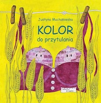 Kolor do przytulania - Machałowska Justyna - książka