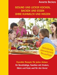 Gesund und lecker kochen, backen und essen ohne Kuhmilch und Weizen - Annette Beckers - ebook
