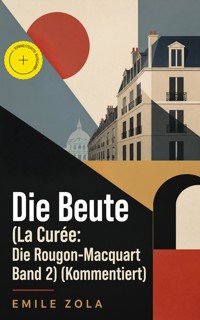 Die Beute (La Curée: Die Rougon-Macquart Band 2) (Kommentiert) - Emile Zola - ebook