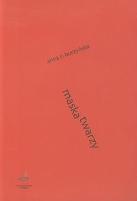 Maska twarzy - Burzyńska Anna R. - książka