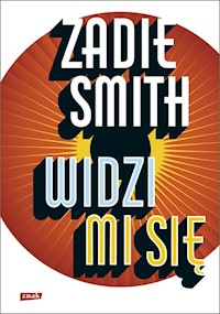 Widzi mi się - Zadie Smith - książka