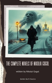 The Complete Novels of Nikolai Gogol - Nikolai Gogol - ebook