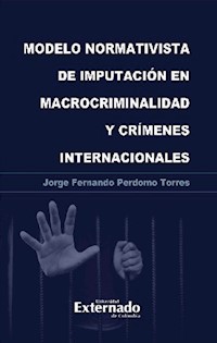 Modelo normativista de imputación en macrocriminalidad y crímenes internacionales - Jorge Fernando Perdomo Torres - ebook
