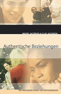Authentische Beziehungen - Wayne Jacobsen - ebook
