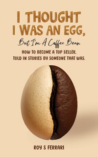 I Thought I Was an Egg, but I'm a Coffee Bean - Roy S Ferrari - ebook