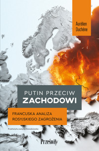Putin przeciw Zachodowi. Francuska analiza rosyjskiego zagrożenia - Duchêne Aurélien - ebook