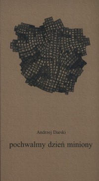 Pochwalmy dzień miniony - Andrzej Darski - książka