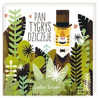 Pan Tygrys dziczeje - Brown Peter - książka