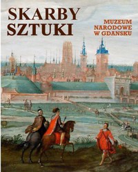 Skarby sztuki. Muzeum Narodowe w Gdańsku - zbiorowa praca - książka