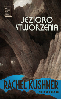 Jezioro stworzenia - Rachel Kushner - ebook + książka