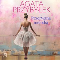 Przerwana melodia - Agata Przybyłek - ebook + audiobook + książka