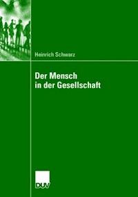 Der Mensch in der Gesellschaft - Heinrich Schwarz - ebook