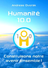 Humanité 10.0 - Andreas Dvorak - ebook