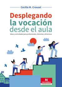 Desplegando la vocación desde el aula - Cecilia M. Crouzel - ebook