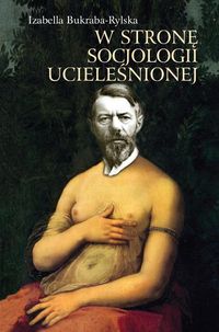 W stronę socjologii ucieleśnionej - Bukraba-Rylska Izabella - książka