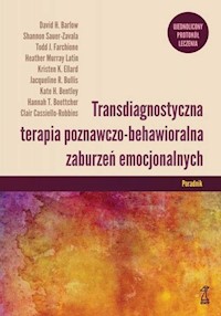 Transdiagnostyczna terapia poznawczo-behawioralna zaburzeń emocjonalnych Poradnik - Cassiello-Robbins Clair - książka