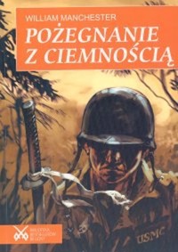 Pożegnanie z ciemnością. Dziennik z wojny na Pacyfiku - William Manchester - ebook