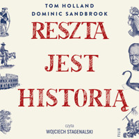 Reszta jest historią - Dominic Sandbrook, Tom Holland - ebook + audiobook + książka