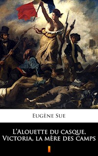 L’Alouette du casque, Victoria, la mère des camps - Eugène Sue - ebook