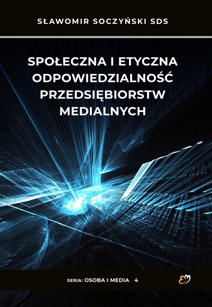 Społeczna i etyczna odpowiedzialność przedsiębiorstw medialnych - Sławomir Soczyński SDS - książka
