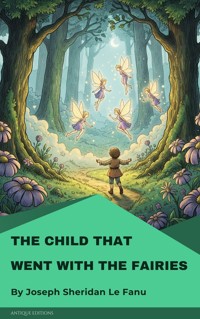 The Child That Went With The Fairies - Joseph Sheridan Le.Fanu - ebook