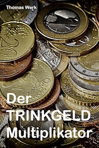Der Trinkgeld Multiplikator - Thomas Werk - ebook