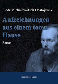 Aufzeichnungen aus einem toten Hause - Fjodor Michailowitsch Dostojewski - ebook