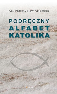 Podręczny alfabet katolika - Artemiuk Przemysław - książka