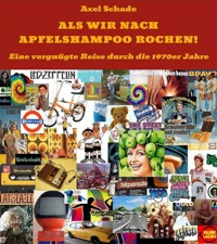 Als wir nach Apfelshampoo rochen - Axel Schade - ebook