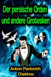 Der persische Orden und andere Grotesken - Anton Pavlovich Chekhov - ebook