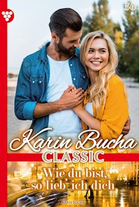 Wie du bist, so lieb' ich dich - Karin Bucha - ebook