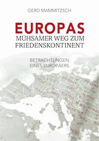 Europas mühsamer Weg zum Friedenskontinent - Gerd Mammitzsch - ebook