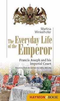 The Everyday Life of the Emperor - Winkelhofer Martina - ebook