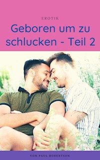 Geboren um zu schlucken - Teil 2 - Paul Robertson - ebook