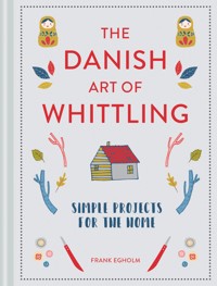 The Danish Art of Whittling - Frank Egholm - ebook