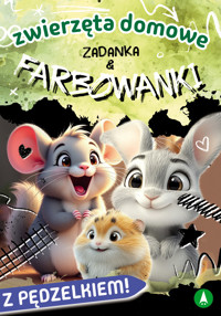 Zwierzęta domowe. Zadanka & farbowanki - Monika Ślizowska - książka