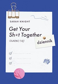 Get Your Sh*t Together - Sarah Knight - książka
