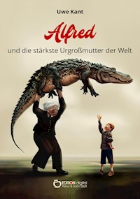 Alfred und die stärkste Urgroßmutter der Welt - Uwe Kant - ebook