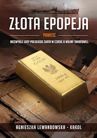 Złota epopeja - Agnieszka Lewandowska-Kąkol - ebook + książka