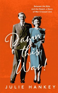 Damn This War! - Julie Hankey - ebook
