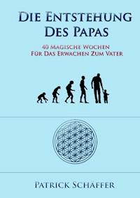Die Entstehung des Papas - Patrick Schäffer - ebook