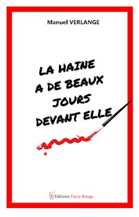 La haine a de beaux jours devant elle ! - Manuel Verlange - ebook