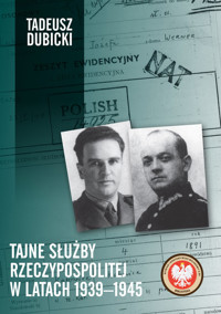 Tajne służby Rzeczypospolitej w latach 1939-1945 - Dubicki Tadeusz - książka
