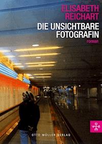 Die unsichtbare Fotografin - Elisabeth Reichart - ebook
