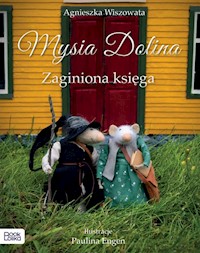 Mysia Dolina Zaginiona księga - Wiszowata Agnieszka - książka